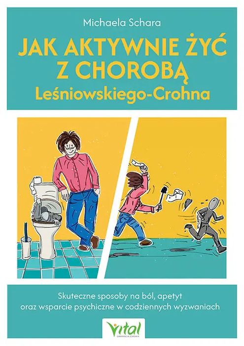 Jak aktywnie żyć z chorobą Leśniowskiego-Crohna. Skuteczne sposoby na ból, apetyt oraz wsparcie psychiczne w codziennych wyzwaniach. Nowy Produkt