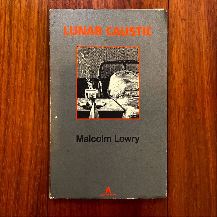 Malcolm Lowry - Lunar Caustic