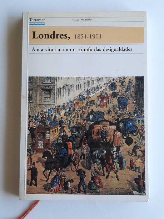 Londres, 1851.-1901 - A Era Vitoriana ou o Triunfo das Desigualdades