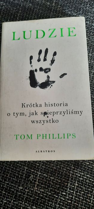 Tom Phillips - Krótka historia o tym jak spieprzyliśmy wszystko