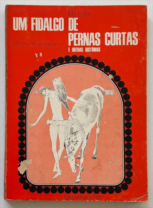 1973_Ilse Losa, UM FIDALGO DE PERNAS CURTAS e outras histórias. Ilustrações de Júlio Resende. Em muito bom estado geral.