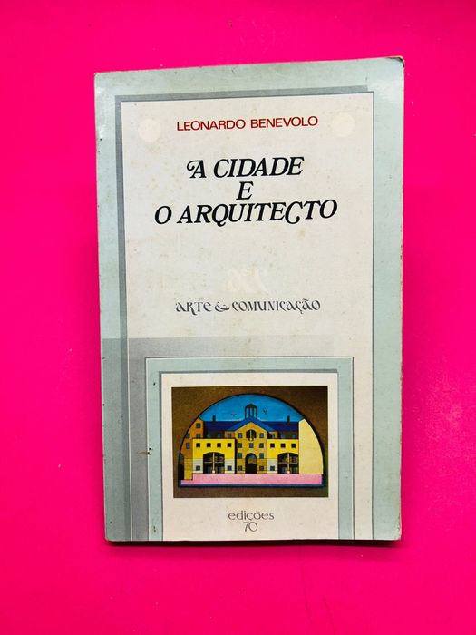 A Cidade e O Arquitecto - Leonardo Benevolo