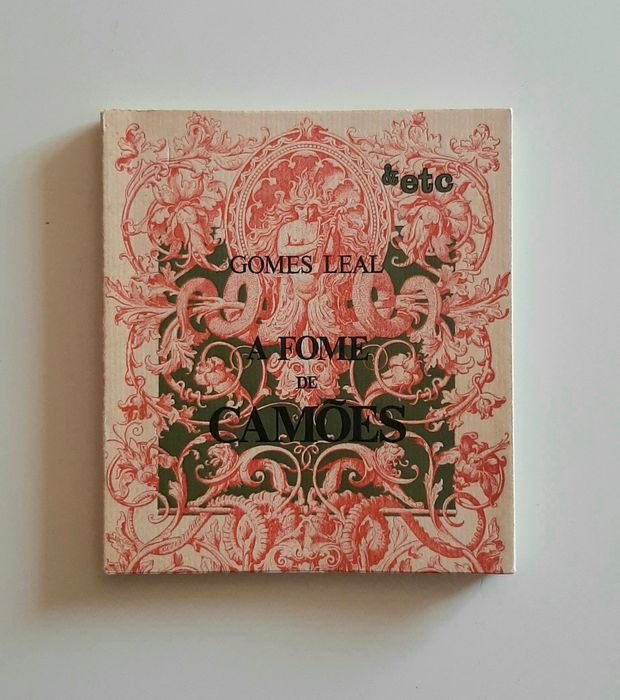 A Fome de Camões poema em 4 cantos de Gomes Leal "A Saturnologia" &etc