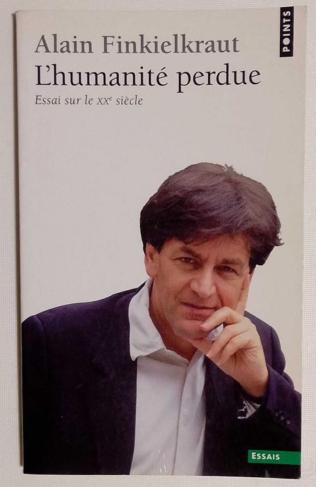L'humanité perdue - essai sur le XXe siècle, Alain Finkielkraut