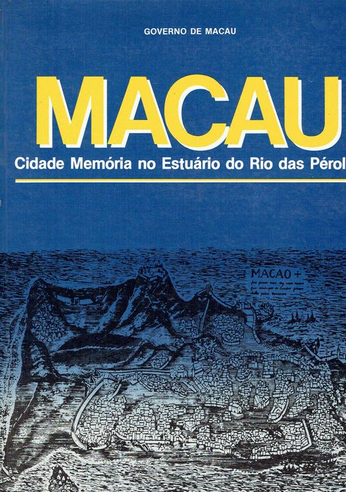 1225
Macau  Cidade Memória no Estuário do Rio das Pérolas
Maria Calado