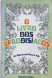 O Livro Dos Afrodisíacos de Raymond Stark (Portes grátis)