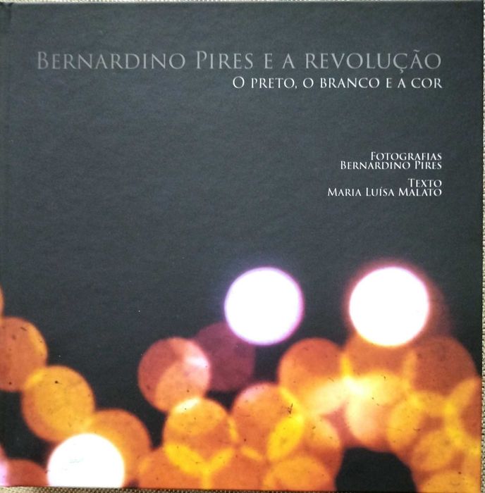 Fotografia. Bernardino Pires e a Revolução .