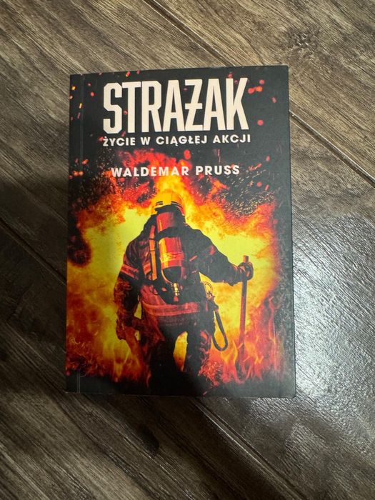 Strażak. Życie w ciągłej akcji   Waldemar Pruss