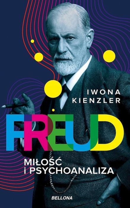 Freud. Miłość I Psychoanaliza Bellona