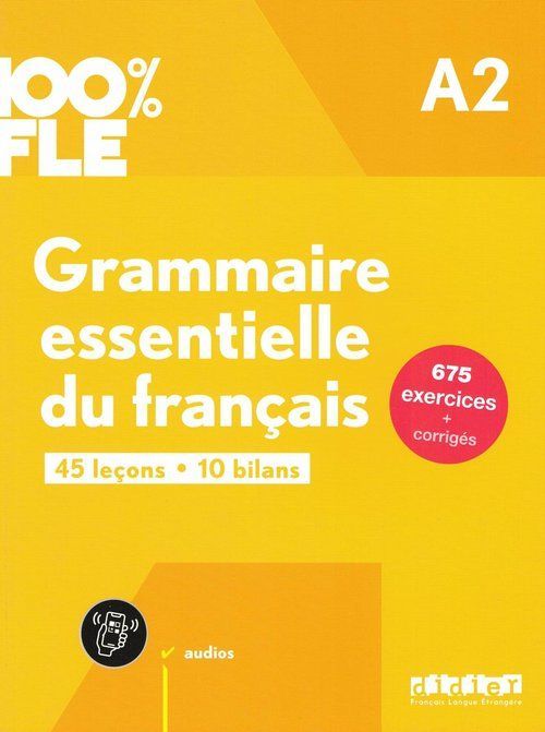 100% Fle Grammaire Essentielle Du Francais A2 Książka + Zawartość Online Ed. 2024 Ludvine Glaud, Muriel Lannier
