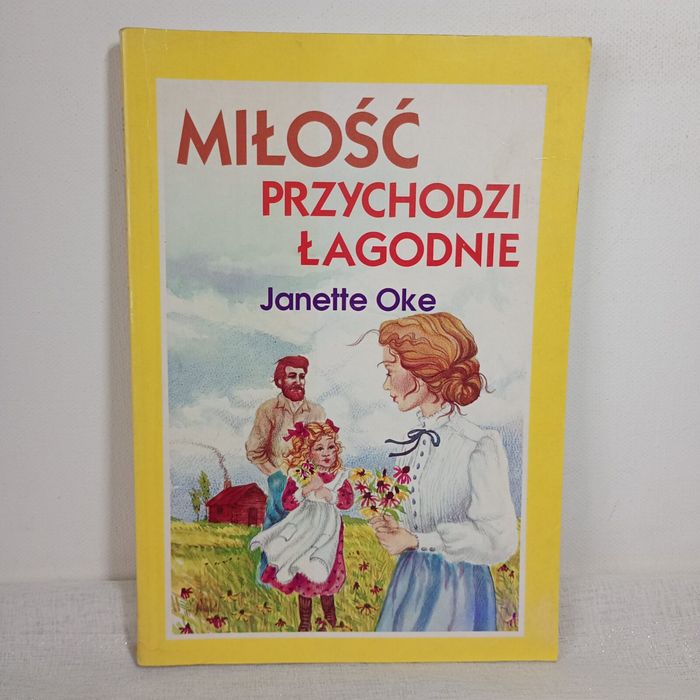 Miłość przychodzi łagodnie. Janette Oke