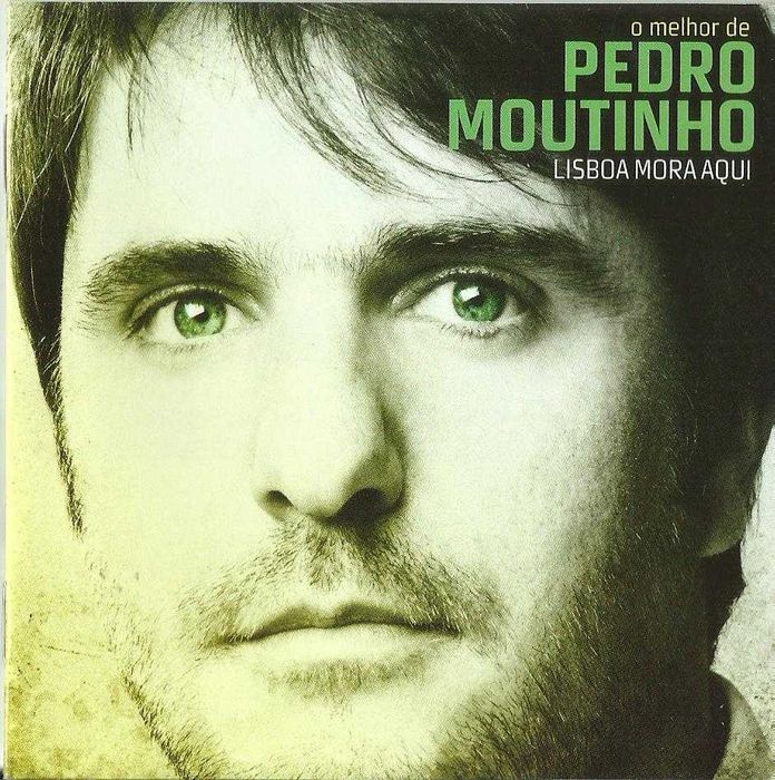 Pedro Moutinho - O Melhor de Pedro Moutinho: Lisboa Mora Aqui
