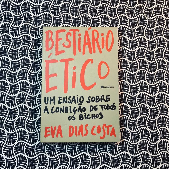 Bestiário Ético, Um Ensaio Sobre a Condição de Todos os Bichos