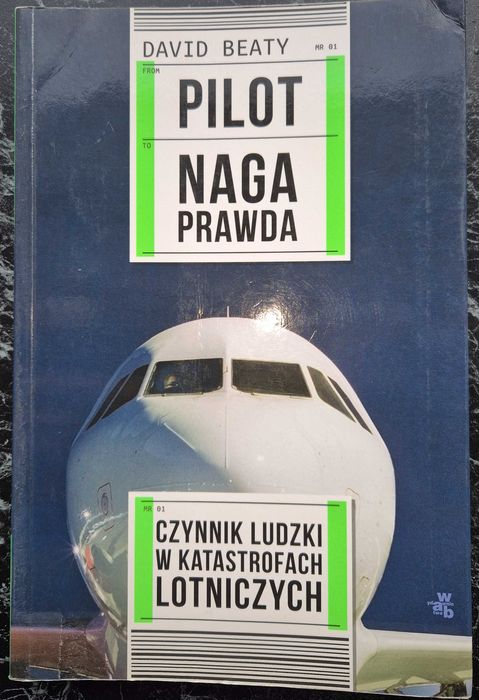 Pilot. Naga prawda. Czynnik ludzki w katastrofach lotniczych.