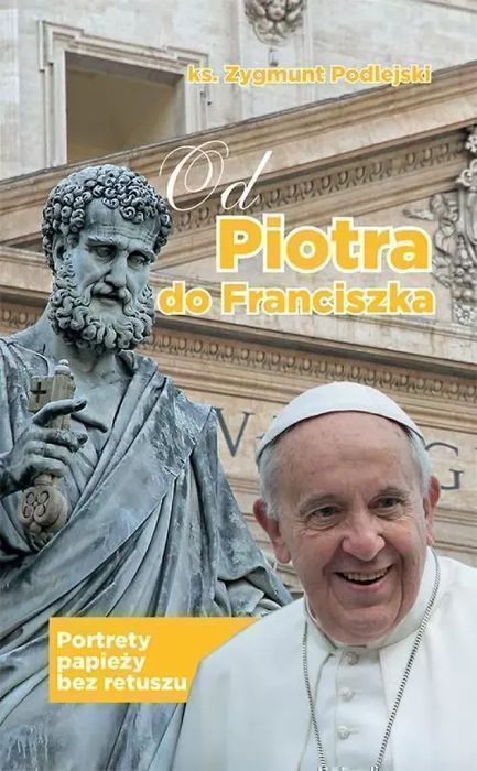 Od Piotra Do Franciszka