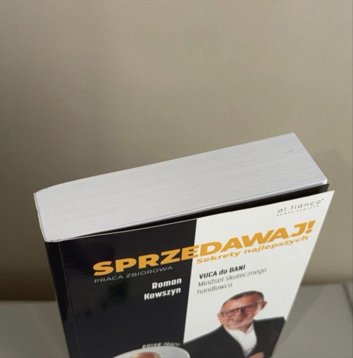 Sprzedawaj ! sekrety najlepszych Praca zbiorowa Roman Kawszyn Vuca do Bani Mindset skutecznego handlowca Brian Tracy