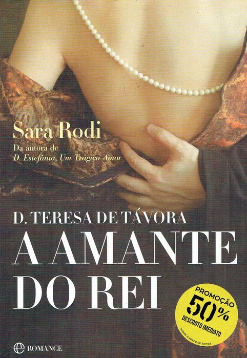 16222

D. Teresa de Távora - A Amante do Rei
de Sara Rodi