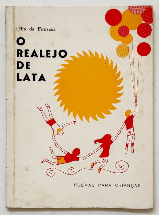 1970_Lília da Fonseca, O REALEJO DE LATA - Poemas Para Crianças - Colecção Carrocel, nº1 - série D. Em excelente estado geral.