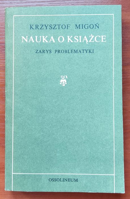 Bibliologia Historia książki Nauka o książce Krzysztof Migoń *