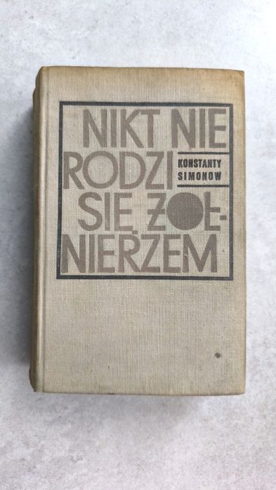Nikt nie rodzi się żołnierzem - Konstanty Simonow