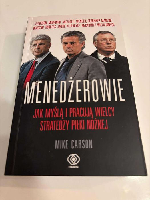 Menedżerowie. Jak myślą i pracują wielcy stratedzy piłki nożnej