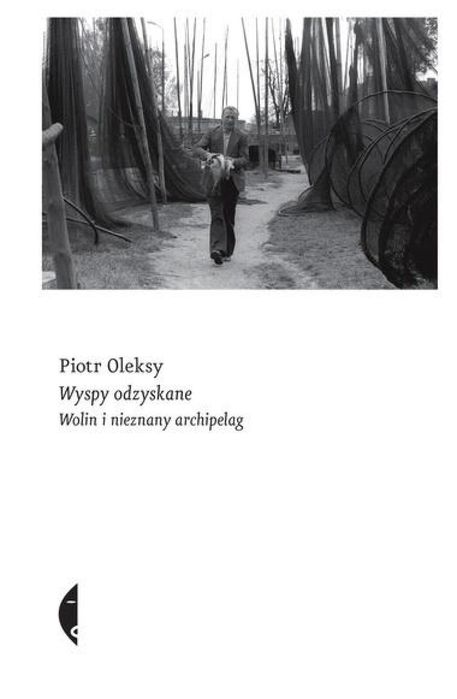 Wyspy odzyskane. Wolin i nieznany archipelag Czarne Piotr Oleksy Rok