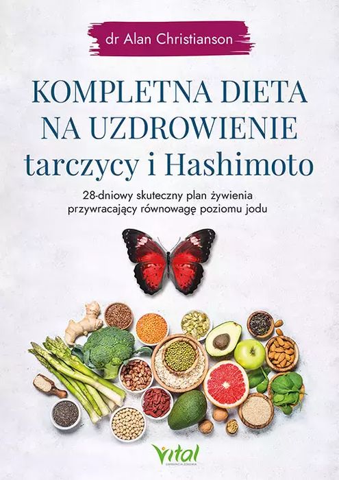 Kompletna Dieta Na Uzdrowienie Tarczycy I Hashimoto. 28-Dniowy Skuteczny Plan Żywienia Przywracający Równowagę Poziomu Jodu. Nowy Produkt