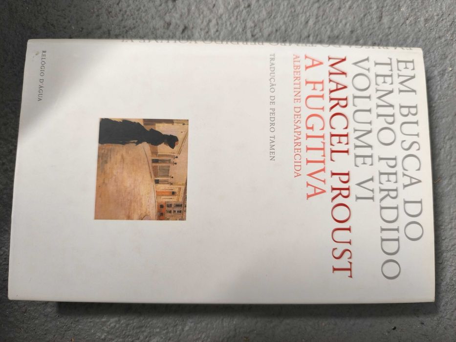 Em Busca do Tempo Perdido VI – A Fugitiva - Marcel Proust