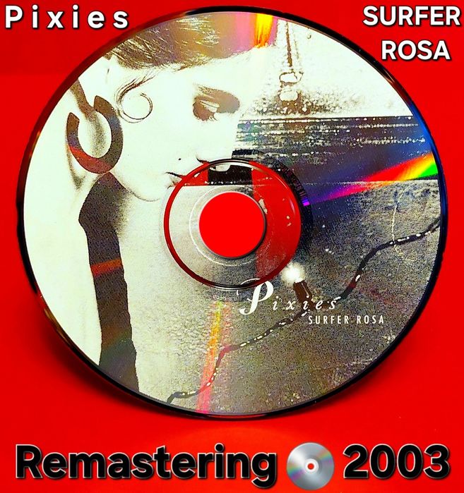 PIXIES SURFER ROSA 1988 CD remastering 2003 Doolittle Bossanova 4AD