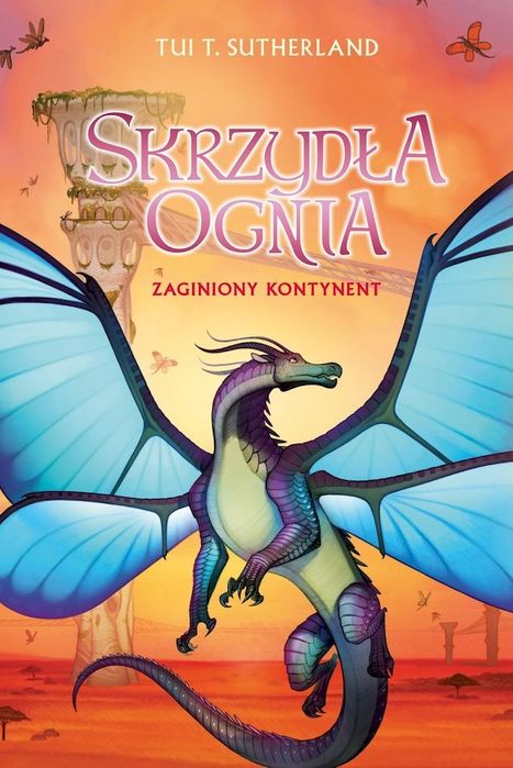 Zaginiony Kontynent. Saga Skrzydła Ognia. Tom 11 Sutherland Tui T. Tui T. Sutherland