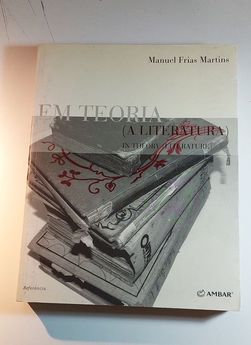 Em Teoria (A Literatura) Manuel Frias Martins