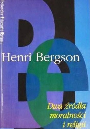 Henri Bergson Dwa źródła moralności i religii
