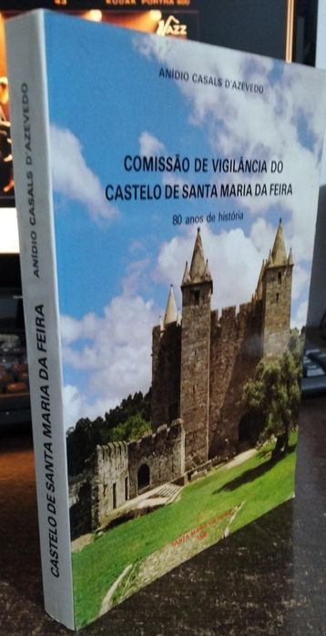 Comissão de vigilância do castelo de Santa Maria da Feira -80 anos de história