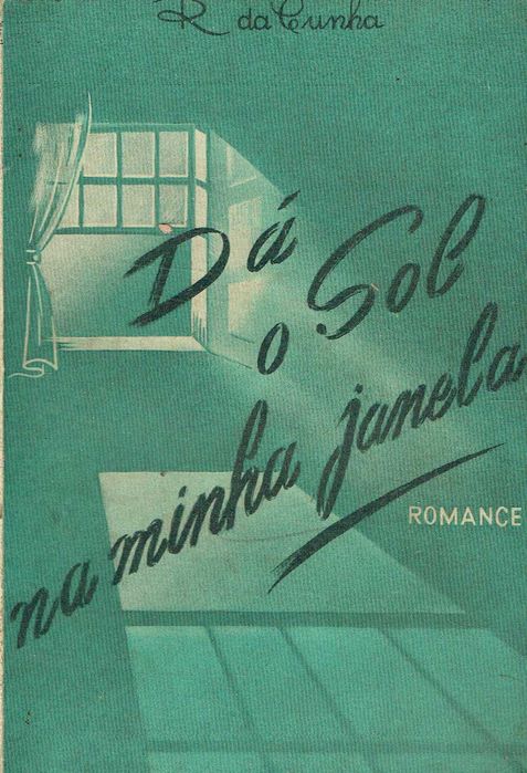 15886
	
Dá o Sol na minha janela : romance 
R. da Cunha.
