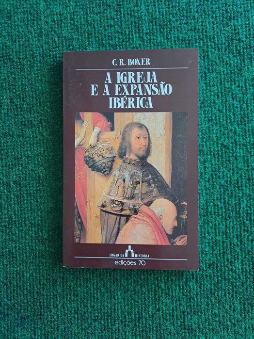 A Igreja e a Expansão Ibérica - G.R. Boxer