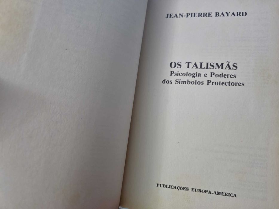 Os Talismãs: Psicologia e poderes dos símbolos pr - Jean-Pierre Bayard