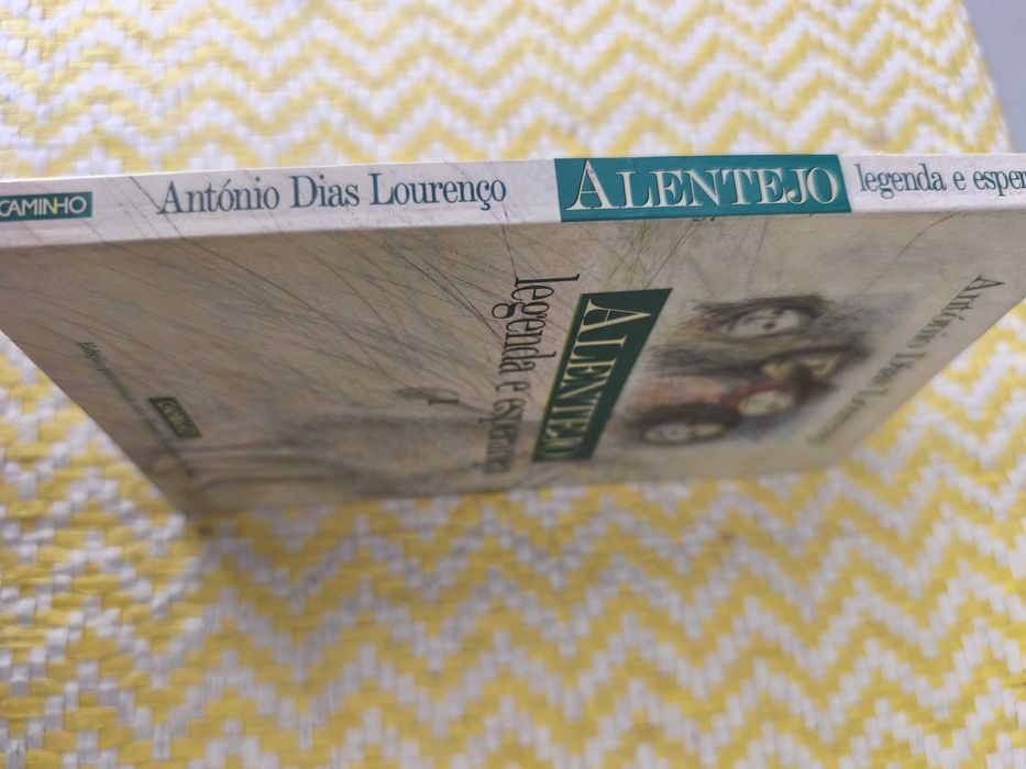 Alentejo - Legenda e Esperança.  António Dias Lourenço