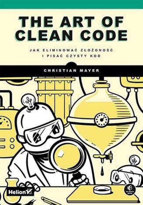 The Art of Clean Code Helion Christian Mayer Rok wydania: 2023, oprawa