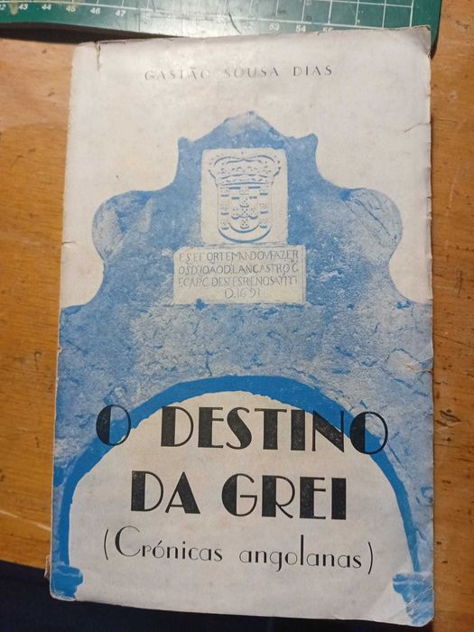 Gastão Sousa Dias, O Destino da Grei (crónicas angolanas)