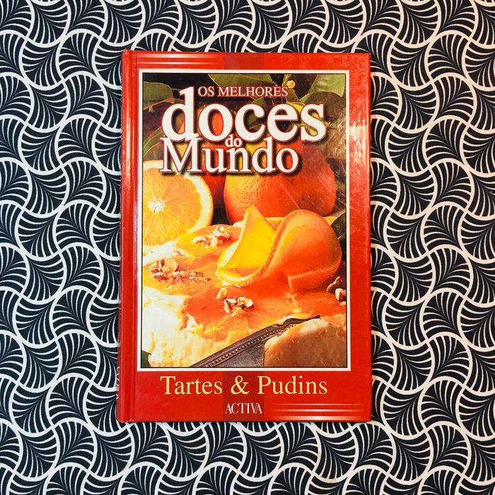 Os Melhores Doces do Mundo: Tartes e Pudins