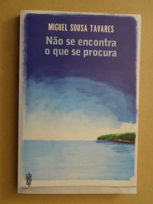Não Se Encontra o Que Se Procura de Miguel Sousa Tavares - 1ª Edição