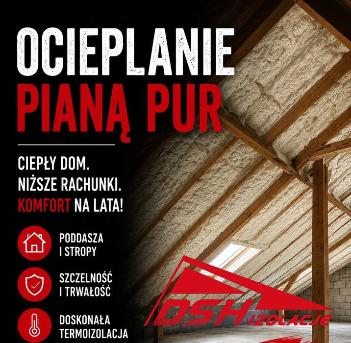 Docieplanie Pianą PUR Poddaszy | Ocieplanie pianką Stropów | Dachów