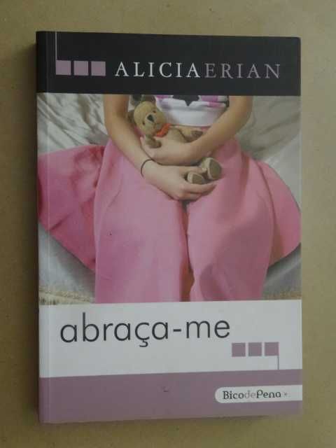 Abraça-me de Alicia Erian - 1ª Edição