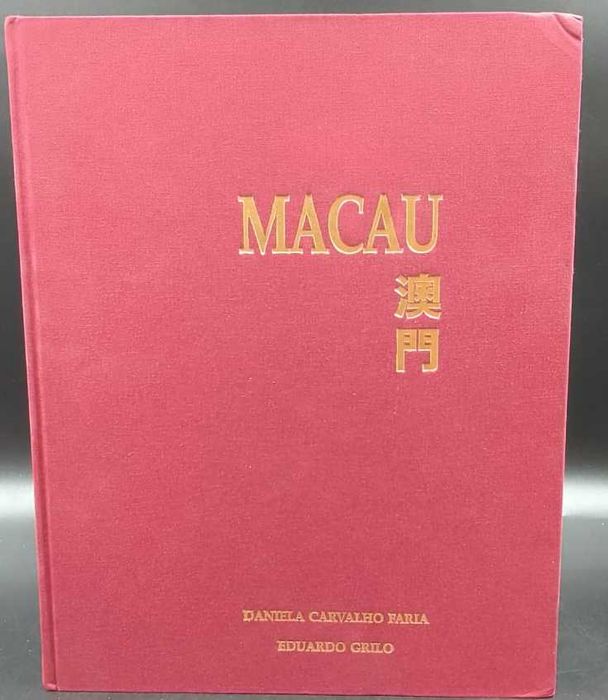 Macau - Legado para o Futuro - Daniela Carvalho Faria & Eduardo Grilo - 1.ª edição - 1999 - edição trilingue (português / inglês / chinês).