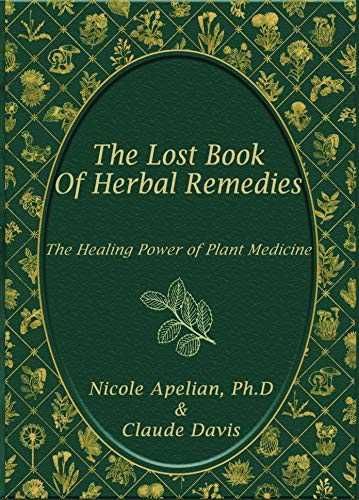 Книгу The Lost Book of Herbal Remedies – Nicole Apelian, Claude Davis