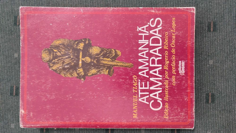 Até Amanhã Camaradas-Manuel Tiago-Edição Ilustrada por Rogério Ribeiro