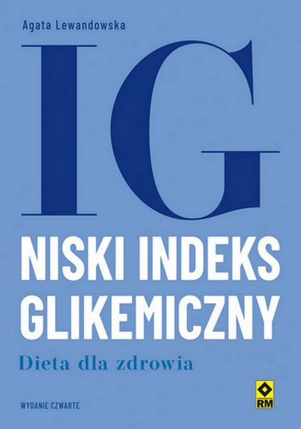 Niski Indeks Glikemiczny. Dieta Dla Zdrowia Wyd. 4  Agata Lewandowska