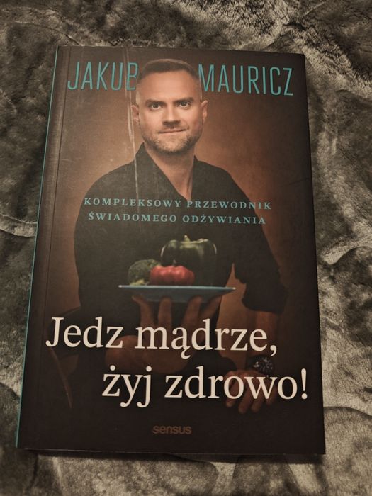 Jedz mądrze żyj zdrowo - Jakub Mauricz