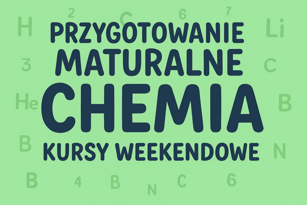 Chemia kurs maturalny chemia korepetycje matura weekendowe soboty