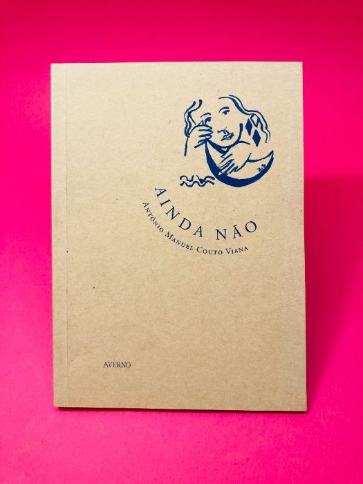 Ainda Não - António Manuel Couto Viana - RARO